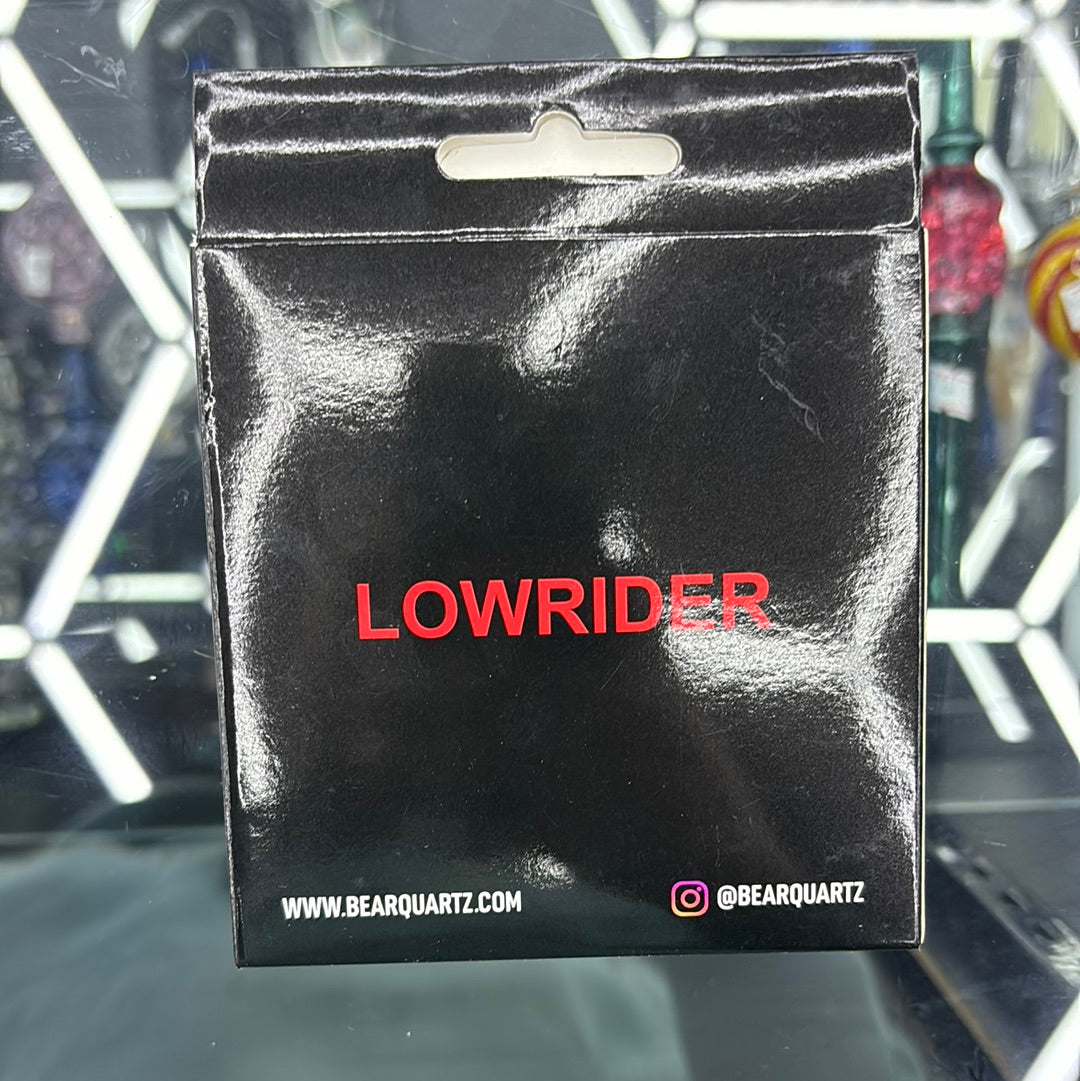 Bear quartz lowrider highbrid banger